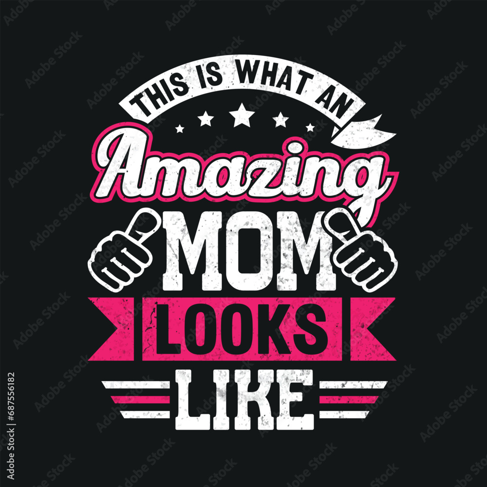 This is What an Amazing Mom Looks Like. T-shirt design, Posters, Greeting Cards, Textiles, Sticker Vector Illustration, Hand drawn lettering for Mother Day  invitations, mugs, and gifts.