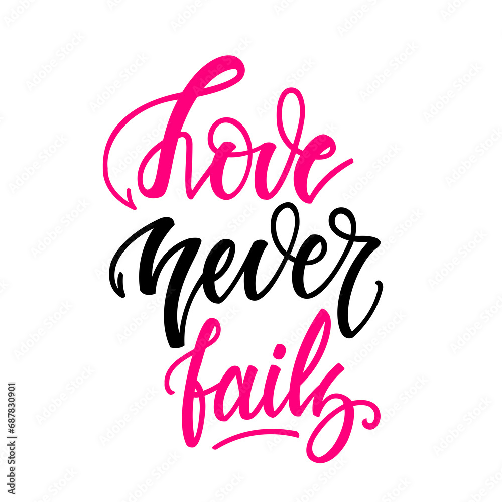 Love never fails. Inspirational romantic lettering isolated on white background. Positive quote. illustration for Valentines day greeting cards, posters, print on T-shirts and much more