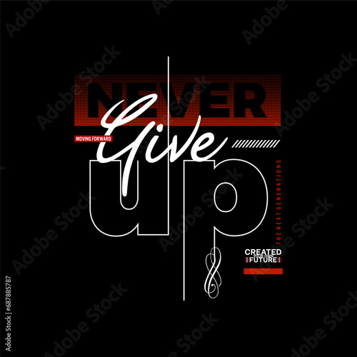 never give up vector illustration typography t shirt design quote
 photo