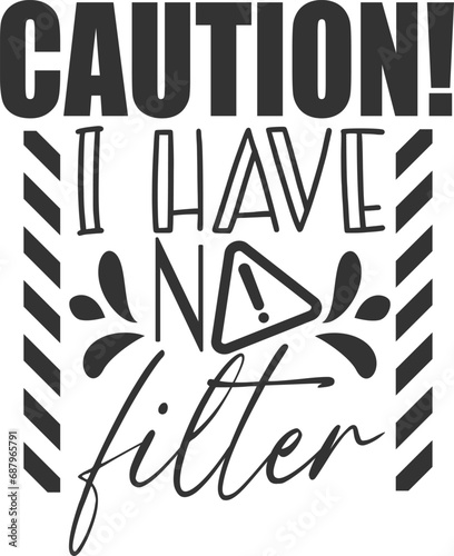 Caution I Have No Filter - Funny Sarcasm Illustration