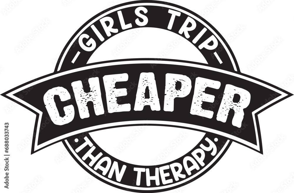 Fototapeta premium Girls Trip Cheaper Than Therapy eps