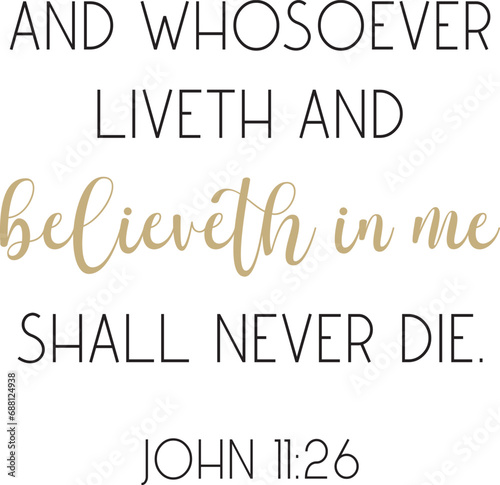 And whosoever liveth and believeth in me shall never die, encouraging Bible Verse, scripture saying, Christian biblical quote, holidays (Easter) Bible Verse, vector illustration