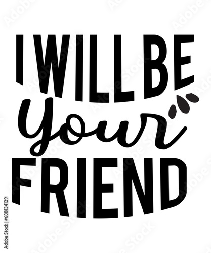 I Will Be Your Friend SVG