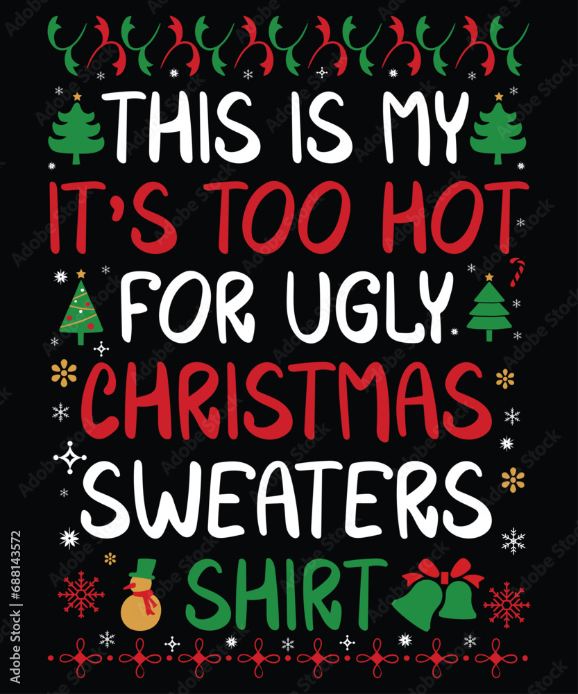 This Is My It's Too Hot For Ugly Christmas Sweaters Shirt T-Shirt, Shirt Print Template, Christmas Gift, Love Gift, Santa Lover, Naughty Santa, This Is My It's Too Hot For Ugly Christmas Sweaters Shirt T-Shirt, Shirt Print Template, Christmas Gift, Love Gift, Santa Lover, Naughty Santa,