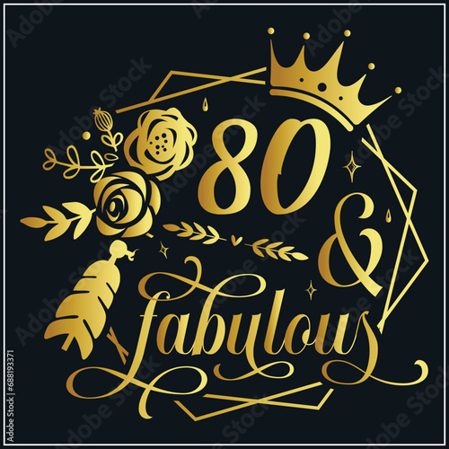 80 and fabulous SVG, 80th Birthday, 80 Fabulous Cut File, 80 Birthday svg, 80th Birthday Gift Svg, 80 Golden Birthday
