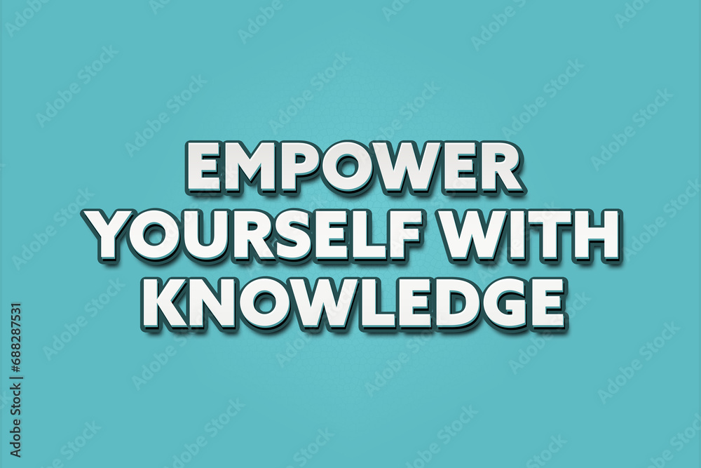 Empower yourself with knowledge. A Illustration with white text isolated on light green background. Empower yourself with knowledge. A Illustration with white text isolated on light green background.