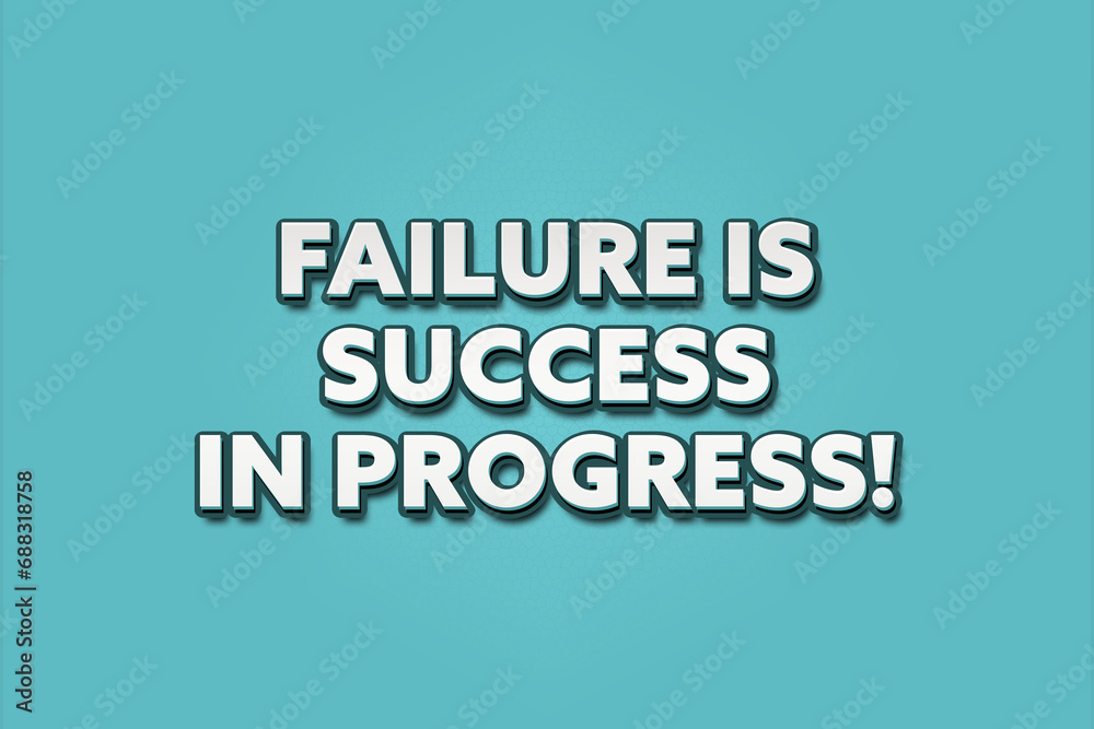 Failure is Success in Progress! A Illustration with white text isolated on light green background. Failure is Success in Progress! A Illustration with white text isolated on light green background.