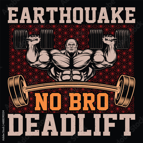 Earthquake? No Bro Deadlift Gym Fitness T-Shirt Design Vector Graphic Gym life