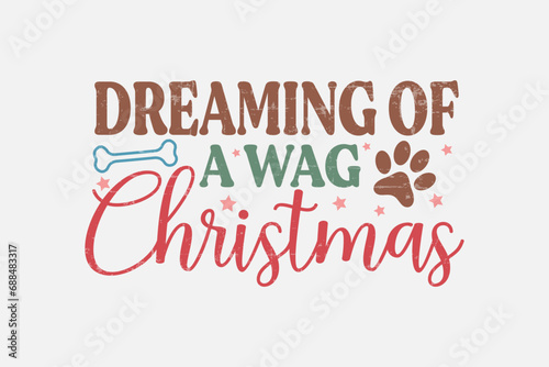 Dreaming of a wag Christmas Funny Dog Saying Design 