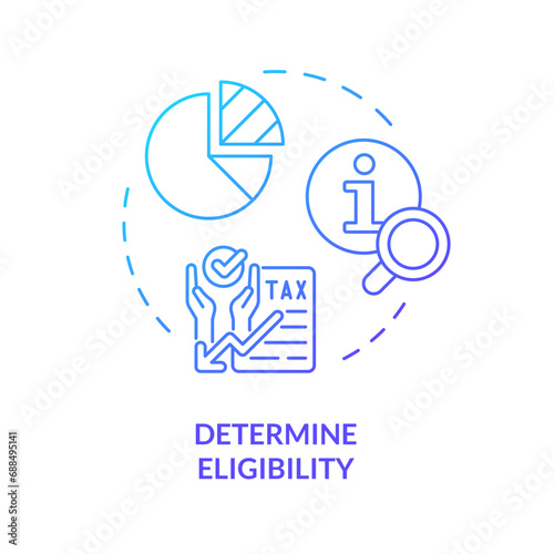 Determine eligibility blue gradient concept icon. Criteria for tax benefit. How to apply for tax credits. Round shape line illustration. Abstract idea. Graphic design. Easy to use in blog post
