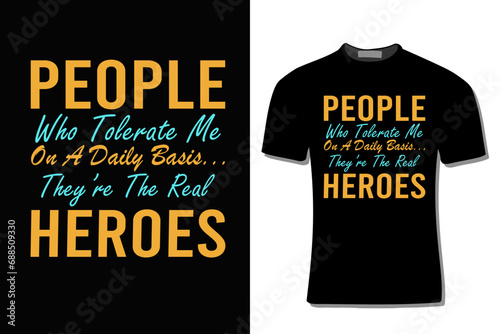 People Who Tolerate Me On A Daily Basis Sarcastic T-Shirt Design For Print, Poster, Card, Mugs, Bags, Invitation, And Party.