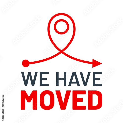 Have move icon or we have moved sign for office new address or location change announcement, vector arrow line symbol. Business or home house We Have Moved sign with location pin for store relocation