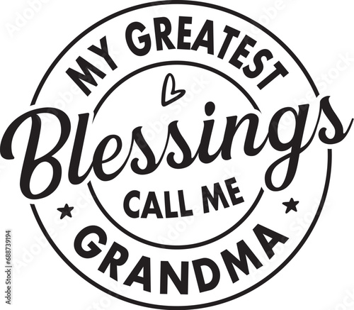 My Greatest Blessings Call Me Grandma
