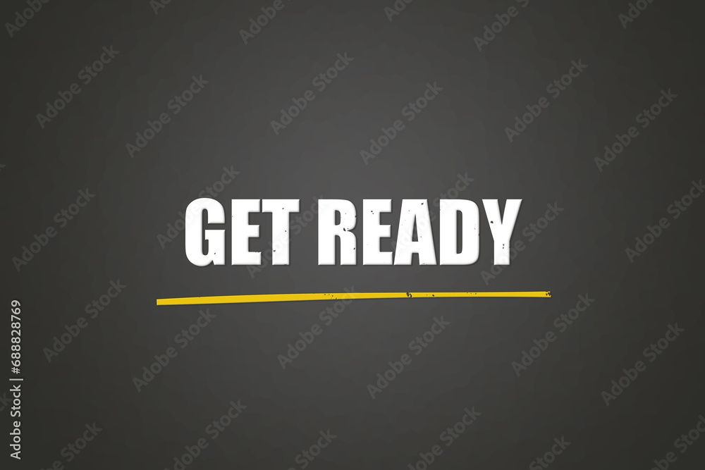 Get ready. A blackboard with white text. Illustration with grunge text style. Get ready. A blackboard with white text. Illustration with grunge text style.