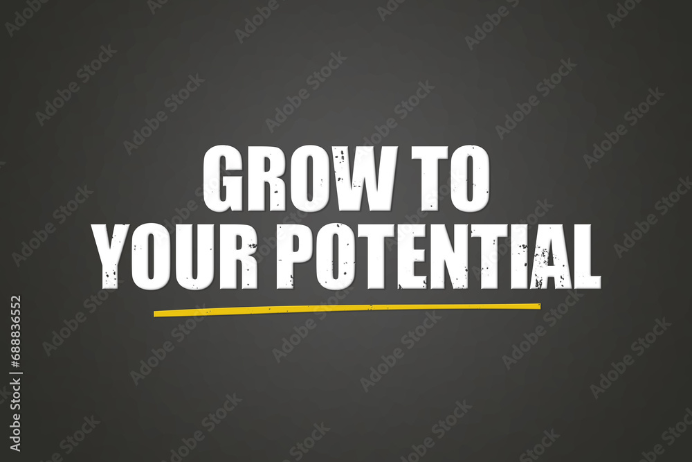 grow to your Potential. A blackboard with white text. Illustration with grunge text style.