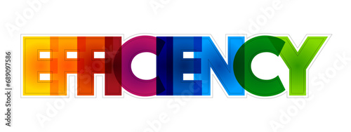Efficiency is the ability to avoid wasting materials, energy, efforts, money, and time in doing something or in producing a desired result, colorful text concept background