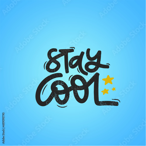 Vector handdrawn illustration. Lettering phrases Stay cool. Idea for poster, postcard.  Inspirational quote.