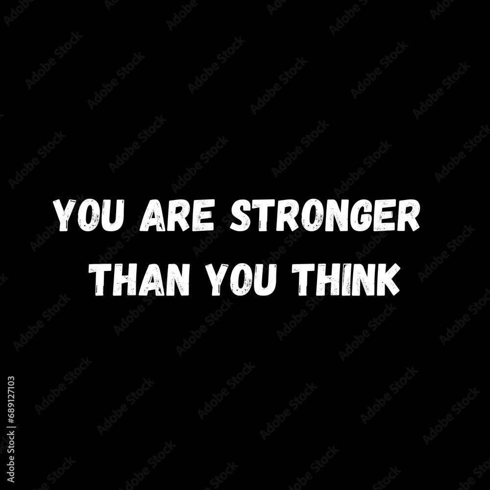 Positive Affirmation Quotes - you are stronger, than, you, think