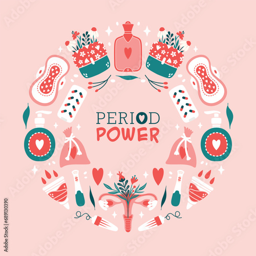 Round banner template for menstrual period. Period power. Card about woman period, female hygiene products, accessories, pad, tampon, menstrual cup, reproductive system, blood, heart, heating pad.