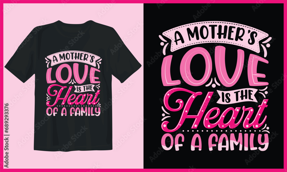 T-shirt design, A mother's love is the heart of a family, best selling typography t-shirt design T-shirt design, A mother's love is the heart of a family, best selling typography t-shirt design