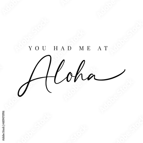 You Had Me At Aloha Vector Design on White Background