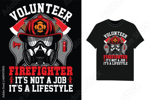Volunteer Firefighter it's not a job it's a lifestyle firefighter t-shirt design