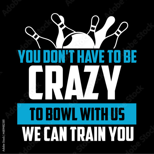 you don't have to be crazy to bowl with us we can train you svg