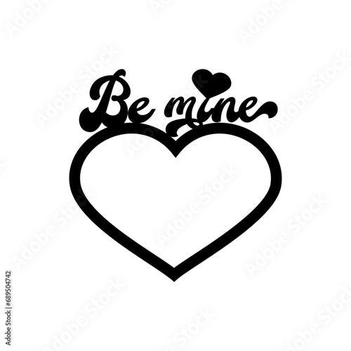 Be mine. Mockup for a photo frame. Silhouette. Love, wedding, Valentine's Day. Vector