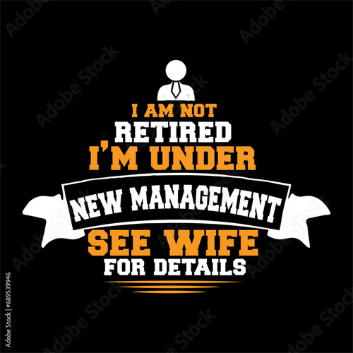 i am not retired i’m under new management see wife for details svg