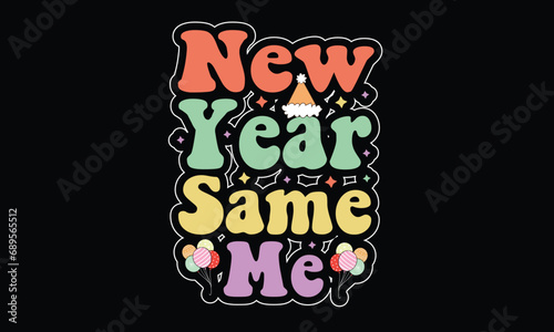 New Year Same Me Retro T-Shirt Design