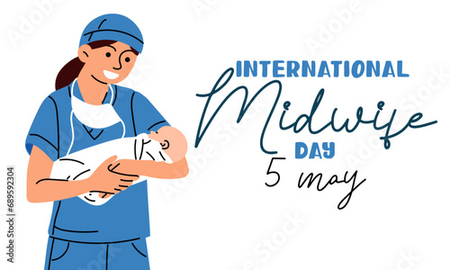 The International Day of Midwives is celebrated annually on May 5. Midwife, a medical professional who cares for mothers and newborns during childbirth. The midwife holds the newborn. Vector image