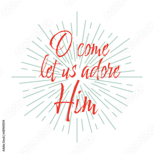 Digital illustration of a "O come let us adore Him" Christmas background