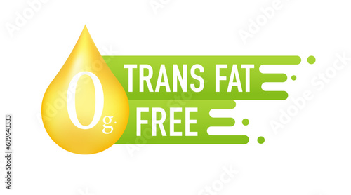 Trans fat free label for healthy concept. Button, icon, sign or badge. 0 g. Of trans fat. Vector illustration