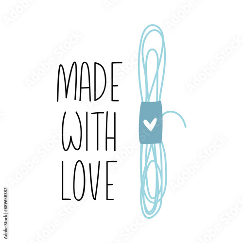 Cute hand drawn greeting card with threads for knitting with heart. Made with love quote. Vector