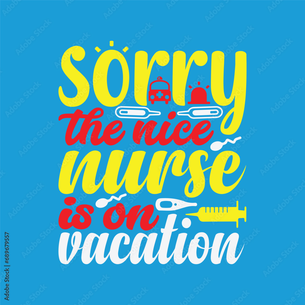Sorry the nice nurse is on vacation 1