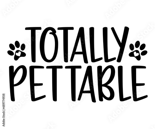 totally pettable Svg,dog quot,dog mom,dog paw,inspirational quote, Cat Middle,Funny,love,poop,mama svg photo