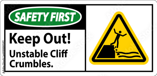 Safety First Sign, Keep Out Unstable Cliff Crumbles