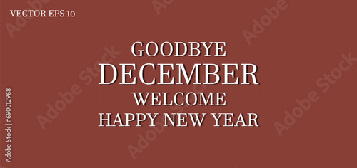 Goodbye December Welcome Happy New Year Text Design illustration