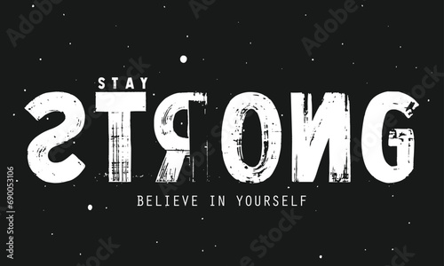 Tee print with slogan, stay strong. stay strong slogan print. strong slogan text print for t-shirt, sticker, apparel, wallpaper, background and all uses.eps8
