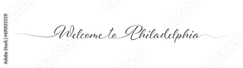 Welcome to Philadelphia. Stylized calligraphic greeting inscription in one line