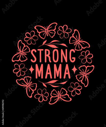 Strong mama T-shirt design.Mom Shirt, Mothers Day Gift, Birthday Gift for Mom, Mom Life Shirt