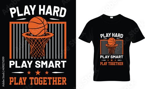 Play hard play smart play together  Basketball T-Shirt Design Template for t-shirt prints, vector illustration
