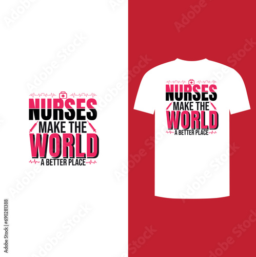 Nurses Make the world a Better Place T-shirt design