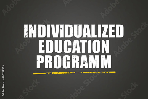 individualized education programm. A blackboard with white text. Illustration with grunge text style.