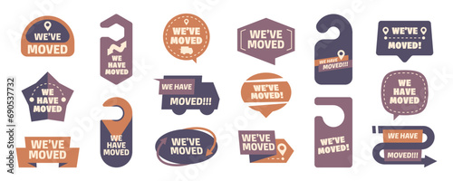 Have moved labels. Relocation banner with pointer and info text, new address pin and geolocation message. Vector website logo. Stickers for shops moving announcements, changing location