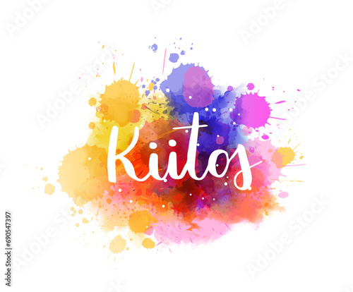Kiitos - Thank you in Finnish. Handwritten modern calligraphy lettering text on abstract watercolor paint splash background.