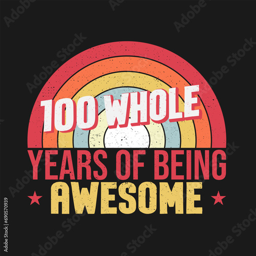 100 whole years of being awesome. 100th birthday, 100th Wedding Anniversary lettering