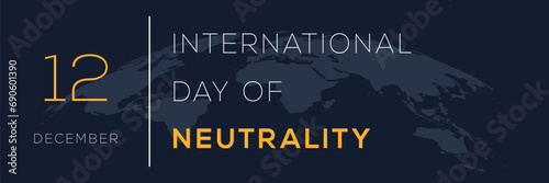 International Day of Neutrality, held on 12 December. 