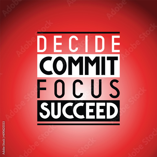 Decide, commit, focus, succeed - inspirational quote
