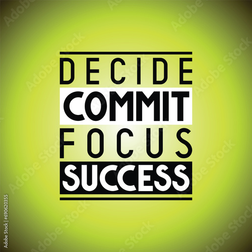 Decide, commit, focus, success - inspirational quote